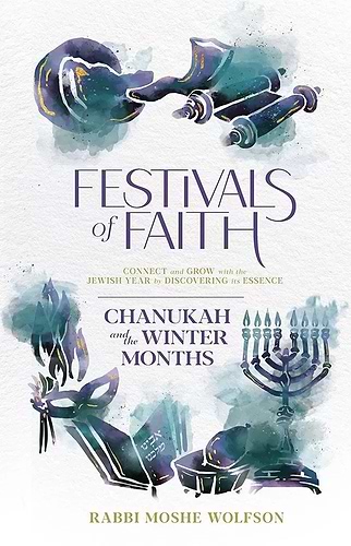 Festivals of Faith - Chanukah and the Winter Months / Rabbi Moshe Wolfson