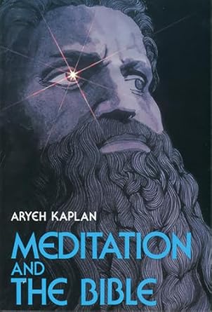 Meditation and The Bible / Rabbi Aryeh Kaplan - מדיטציה ותנ