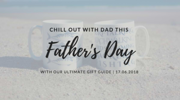 Father's Day 2018 | The Ultimate Gift Guide