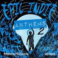 Epic Indie Anthems 2