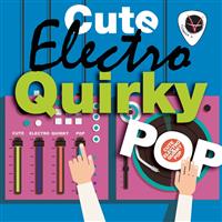 Cute Electro & Quirky Pop