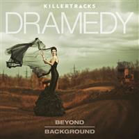 Beyond Background: Dramedy