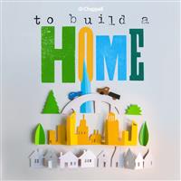To Build A Home