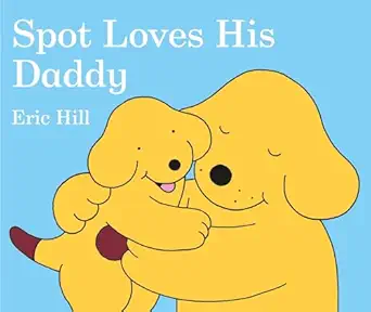 Spot Loves His Daddy