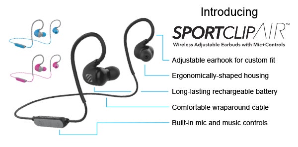 sportclipAIR. Wireless adjustable earbuds with Mic controls. Adjustable earhook for custom fit. Ergonomically shaped housing. Long lasting rechargeable battery. Comfortable wraparound cable. Built in muc and music controls.