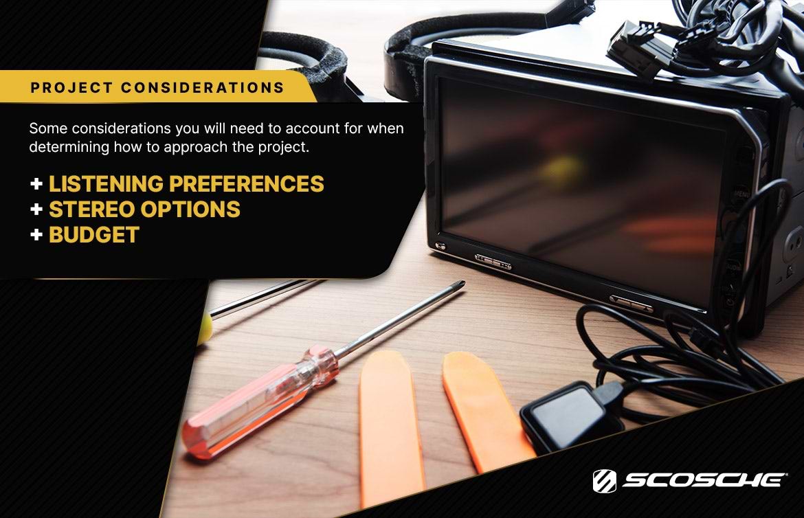 Project Considerations Project Considerations. Some considerations you will need to account for when determining how to approach the project. Listening Preferences. Stereo options. Budget.