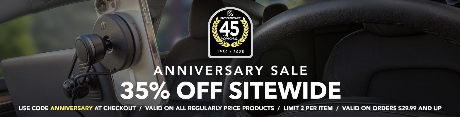 Scosche Labor Day Sale - 30% Off Sitewide. Use code LABORDAY30 at checkout. Valid on regularly priced products only. Limit 2 per item. Valid on orders $29.99 and above. Cannot be combined with any other discounts or sale items. Offer valid 8/29-9/2